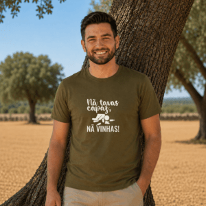T-Shirt "Nã tavas capaz, nã vinhas!"