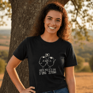 T-Shirt "Gosto mái d'ti que d'uma zêtona"