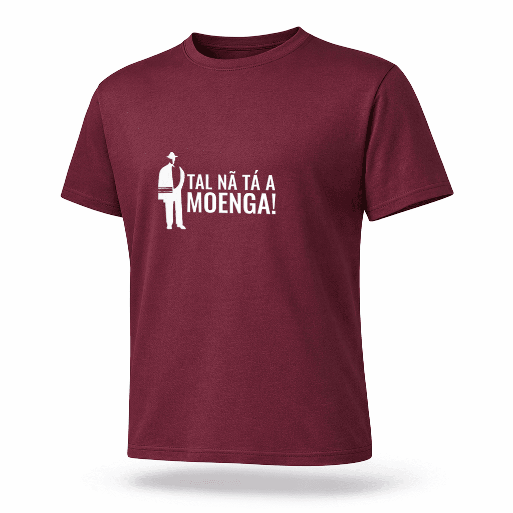 t shirt "tal nã tá a moenga!"